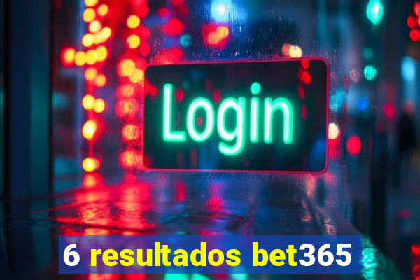 6 resultados bet365