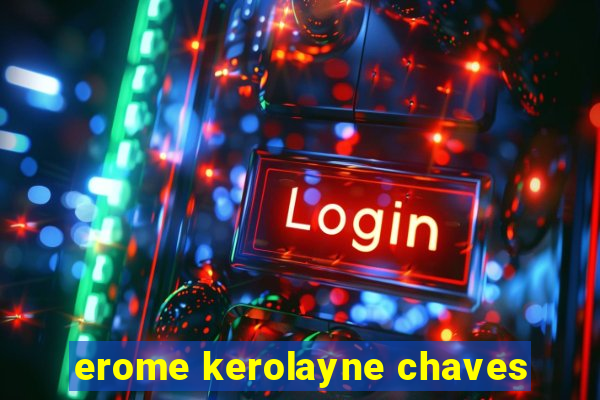 erome kerolayne chaves