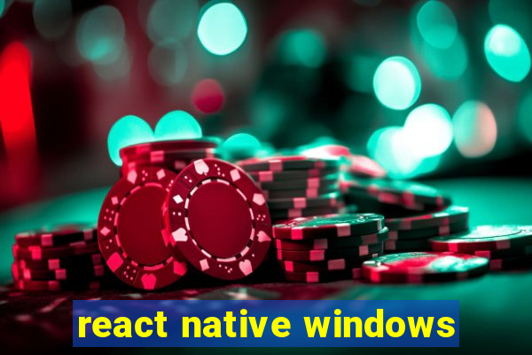 react native windows