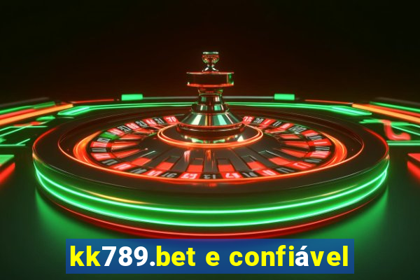 kk789.bet e confiável