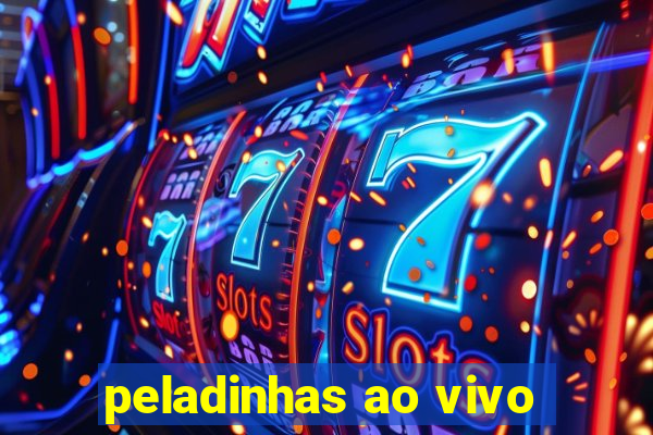 peladinhas ao vivo