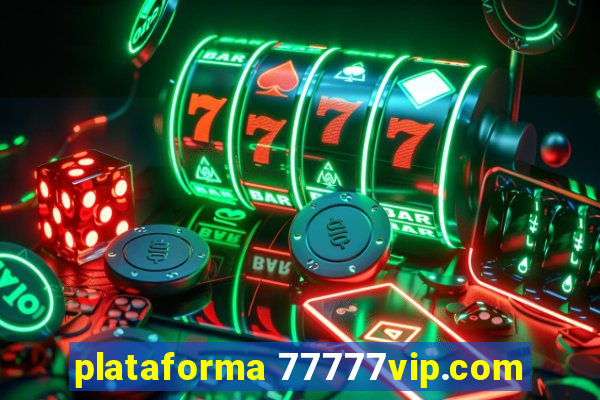 plataforma 77777vip.com