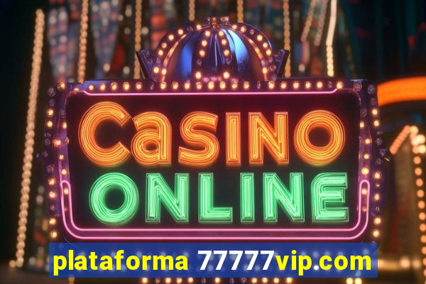 plataforma 77777vip.com