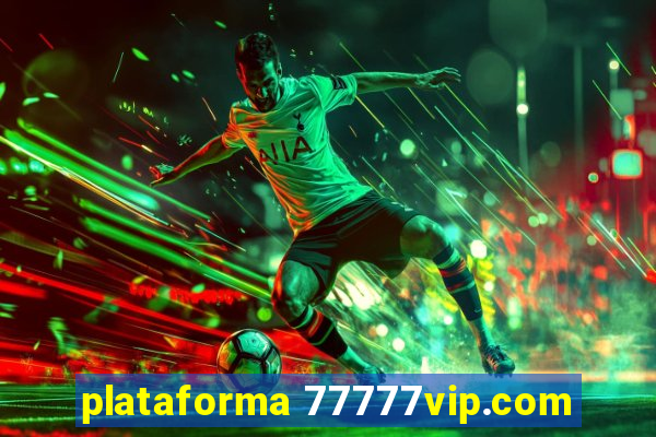 plataforma 77777vip.com