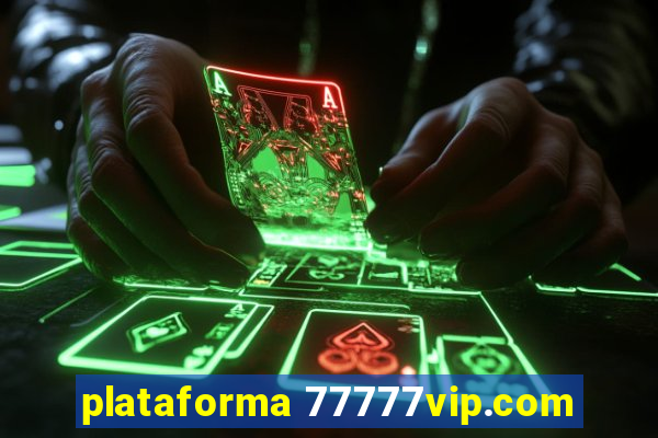 plataforma 77777vip.com