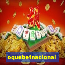 oquebetnacional