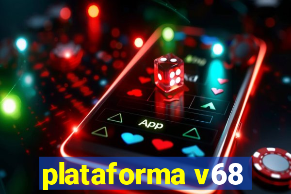 plataforma v68