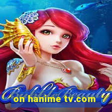 on hanime tv.com