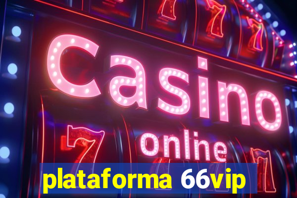 plataforma 66vip