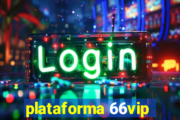 plataforma 66vip