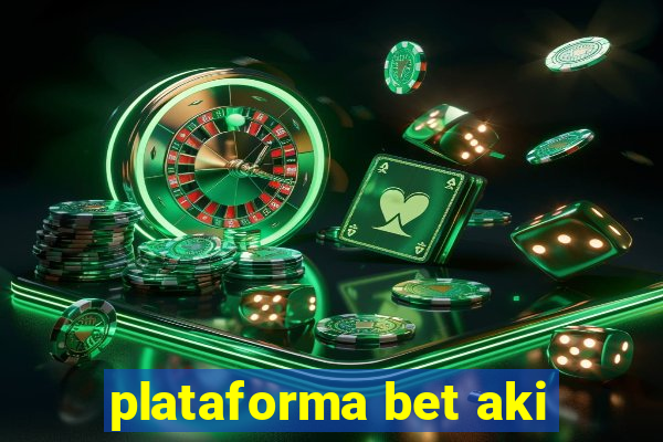 plataforma bet aki