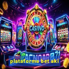 plataforma bet aki