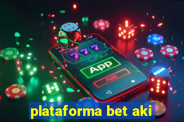 plataforma bet aki