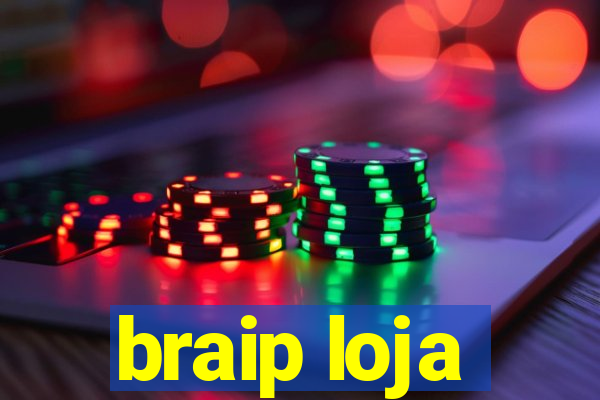 braip loja