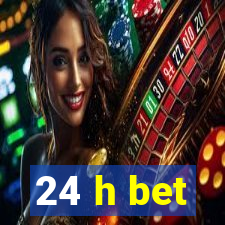 24 h bet