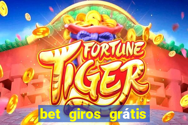 bet giros grátis sem depósito