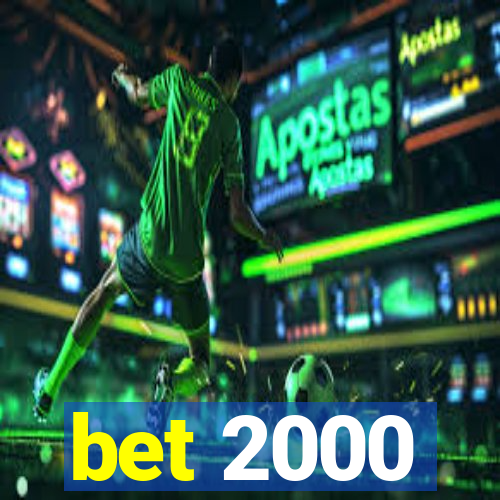 bet 2000