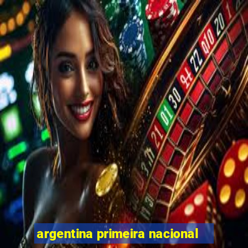 argentina primeira nacional