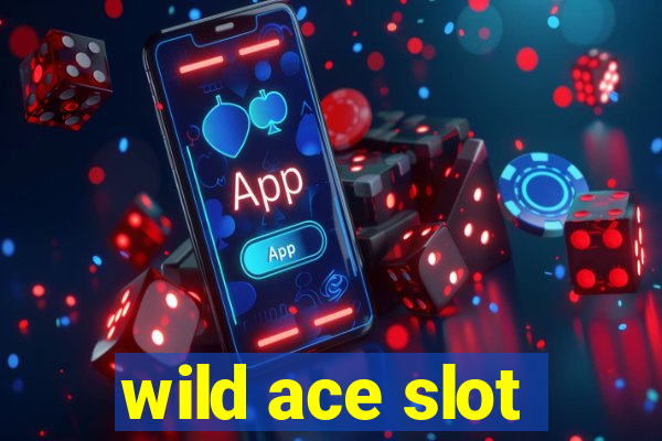 wild ace slot