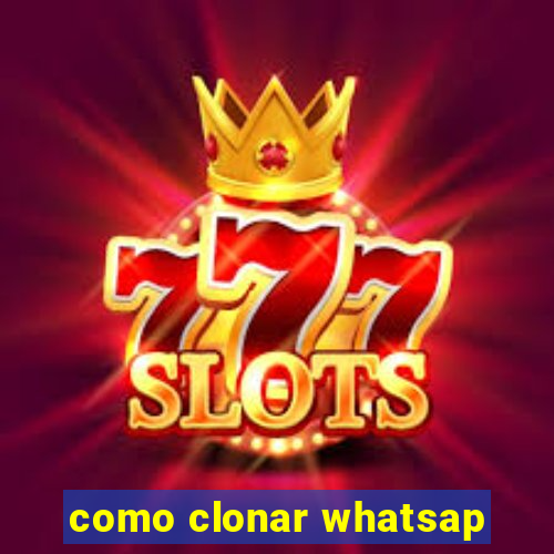 como clonar whatsap