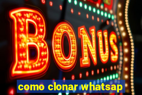 como clonar whatsap