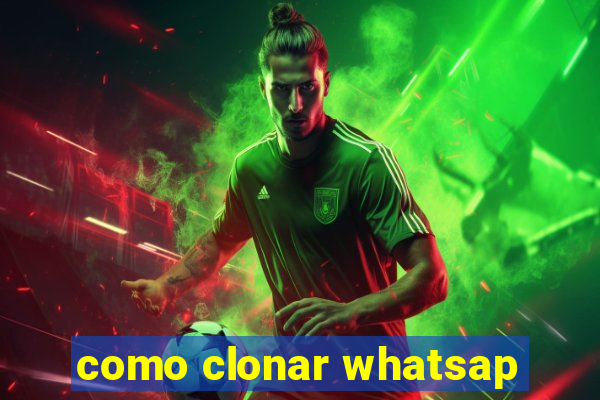 como clonar whatsap