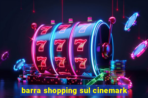 barra shopping sul cinemark