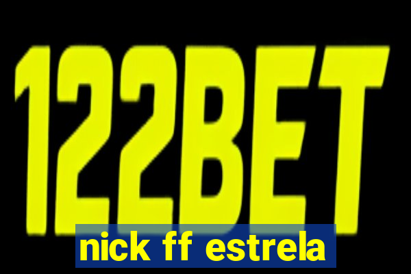 nick ff estrela