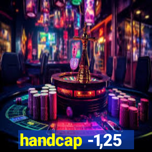 handcap -1,25