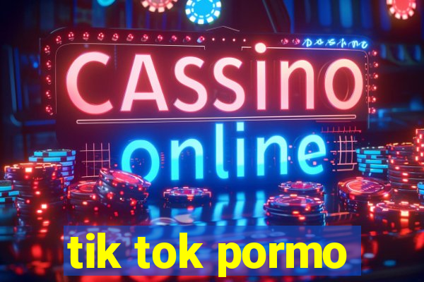 tik tok pormo