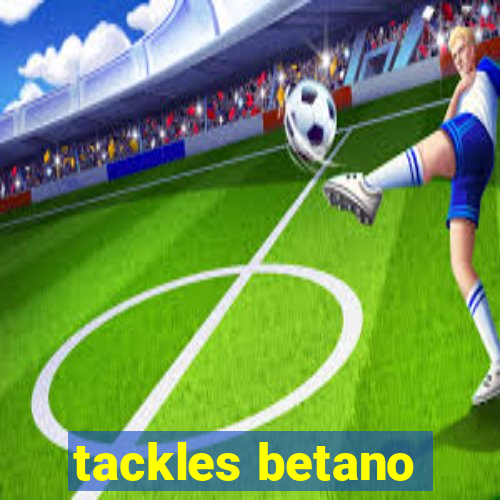 tackles betano