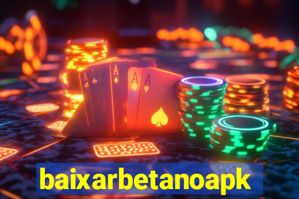 baixarbetanoapk