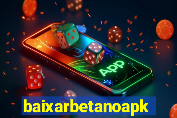 baixarbetanoapk