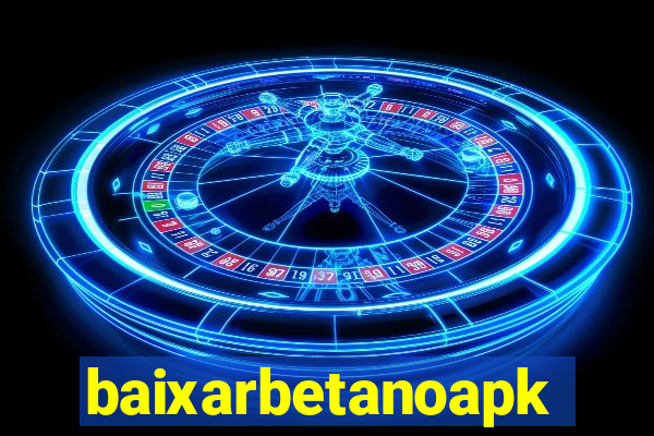 baixarbetanoapk