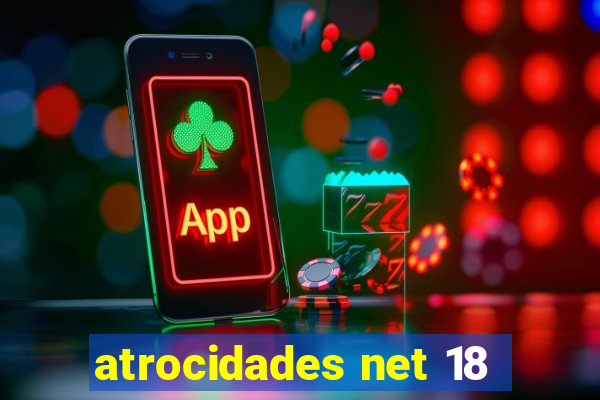 atrocidades net 18