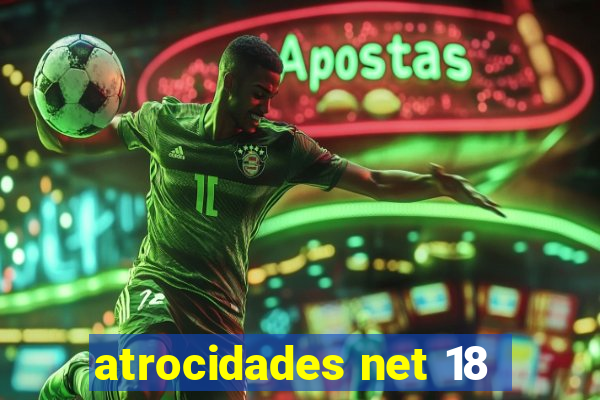 atrocidades net 18