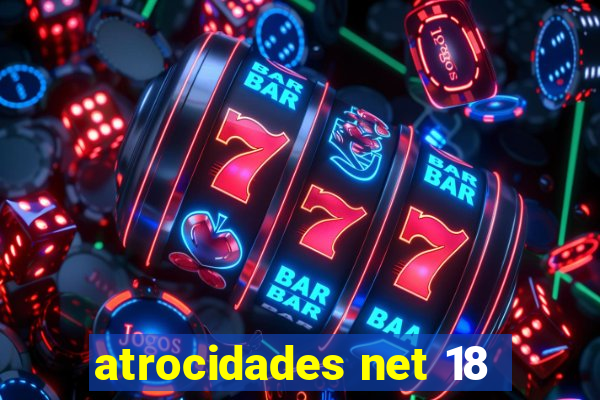 atrocidades net 18