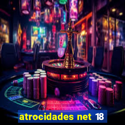 atrocidades net 18