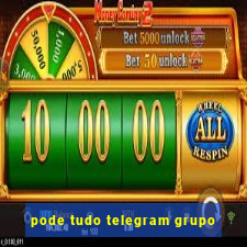 pode tudo telegram grupo