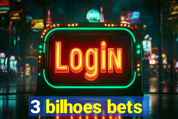 3 bilhoes bets