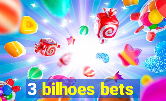 3 bilhoes bets