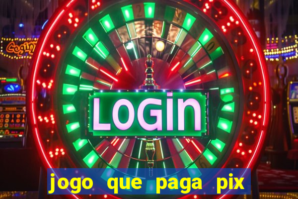 jogo que paga pix de verdade