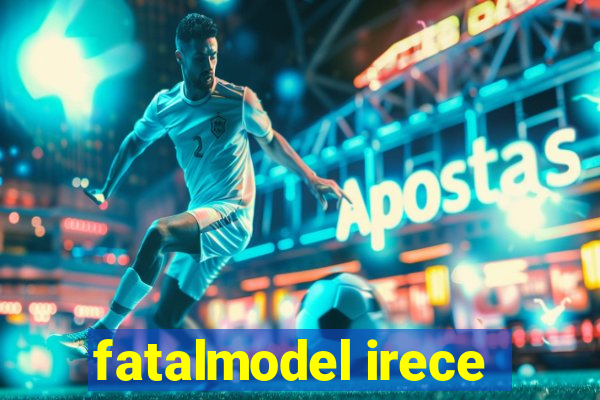 fatalmodel irece