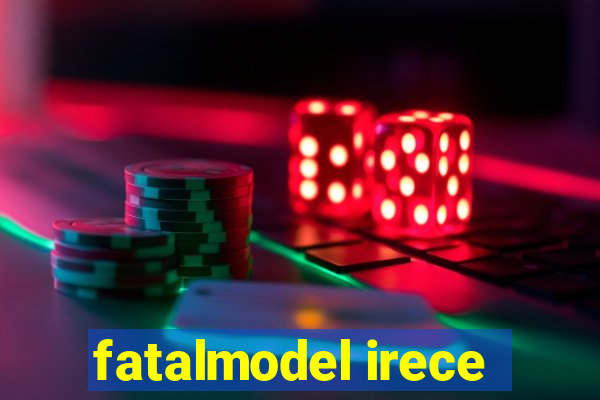 fatalmodel irece