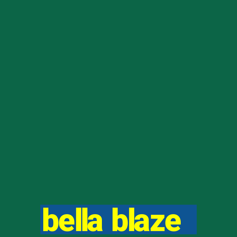 bella blaze