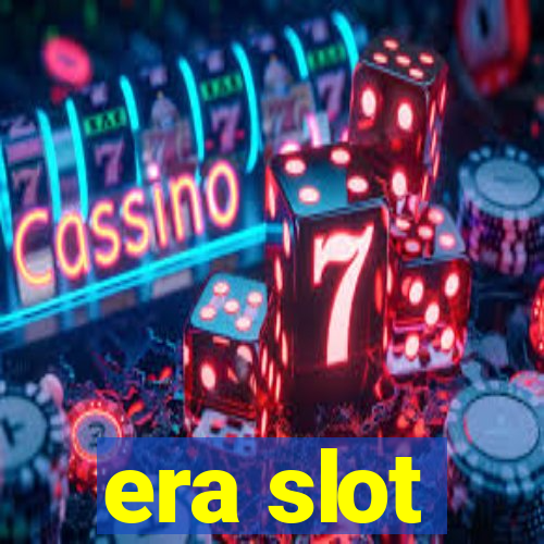 era slot