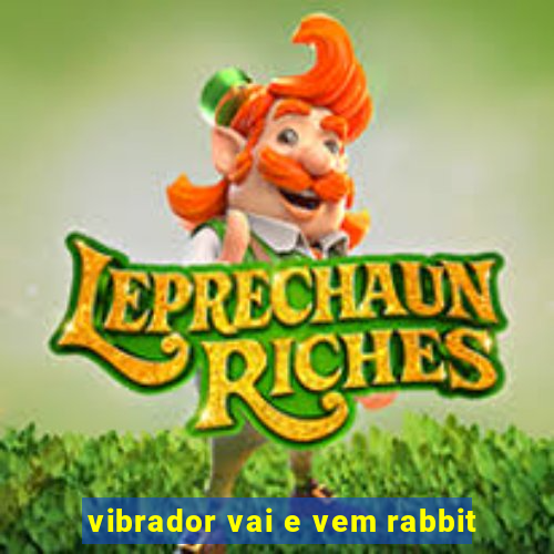 vibrador vai e vem rabbit