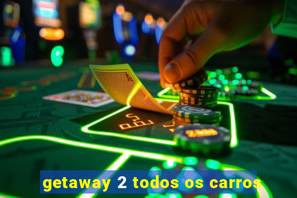 getaway 2 todos os carros