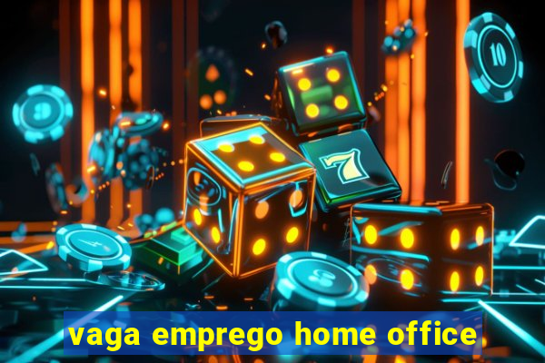 vaga emprego home office