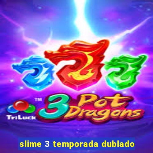 slime 3 temporada dublado